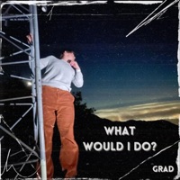 What Would I Do? - Single - Grad
