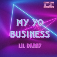 My Yo Business - Single - Lil Danny