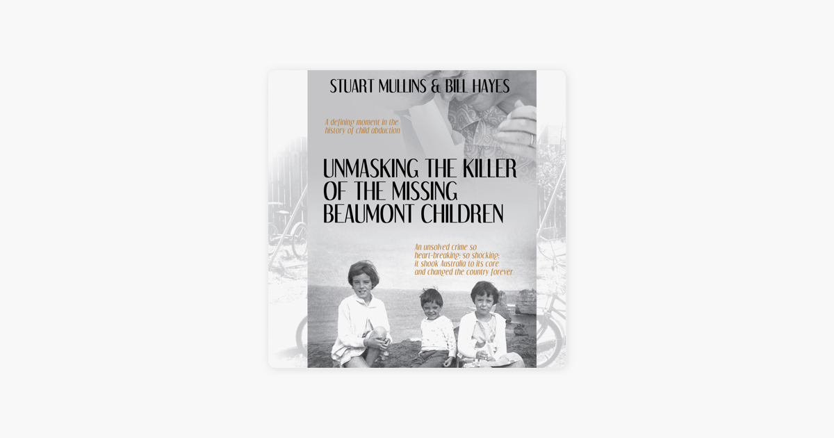 ‎Unmasking the Killer of the Missing Beaumont Children by Stuart ...