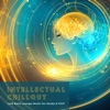 Intellectual Chillout - Laid Back Lounge Music for Study & Chill