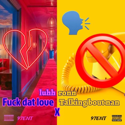 Fuck dat Love/ Talkin about Nan - Single