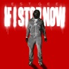 IF I STOP NOW - Single