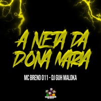 A Neta da Dona Maria - Single - MC Breno 011 & DJ Guh Maloka