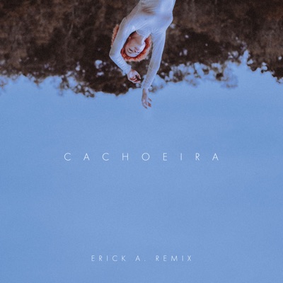 Cachoeira (Erick A. Remix) - Single