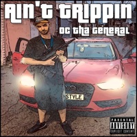 Ain't Trippin - OC tha General