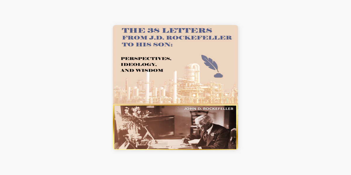 The 38 Letters from J.D. Rockefeller to his son: Perspectives, Ideology,  and Wisdom (English Version) Paperback 2nd Edition: Ng, G., Tan, M.:  9798450550015: : Books