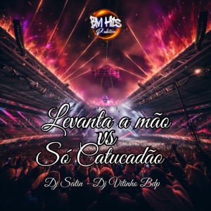 Levanta a mão vs Só catucadão