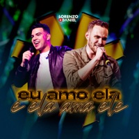 Eu Amo Ela e Ela Ama Ele (Ao Vivo) - Single - Lorenzo & Daniel