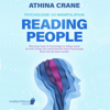 Psychologie und Manipulation – reading people: Menschen lesen & Psychologie im Alltag nutzen für mehr Erfolg. Das wahrscheinlich letzte Psychologie Buch, das Sie lesen werden - Athina Crane