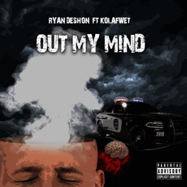 Out My Mind (feat. KolaFwet) Ryan DeShon