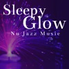 Sleepy Glow - Nu Jazz Music