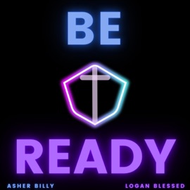 BE READY (feat. Asher Billy) Logan Blessed