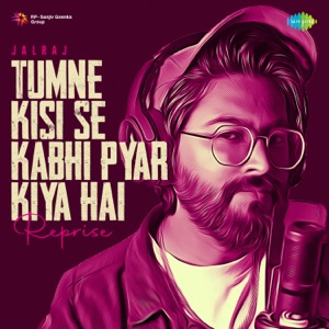 Tumne Kisi Se Kabhi Pyar Kiya Hai (Reprise)