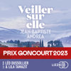 Veiller sur elle - Prix Goncourt 2023 - Jean-Baptiste Andrea