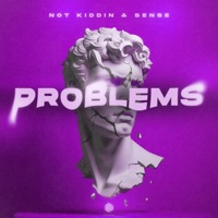 Problems - Single - Not Kiddin & Sense