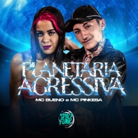 Planetária Agressiva - Single - MC PINKESA & MC BUENO