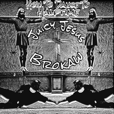 How To Dance To Halftime (feat. Juicy Jesus) - Single