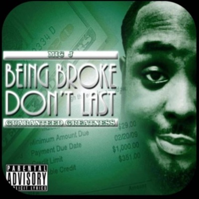 BEING BROKE DONT LAST