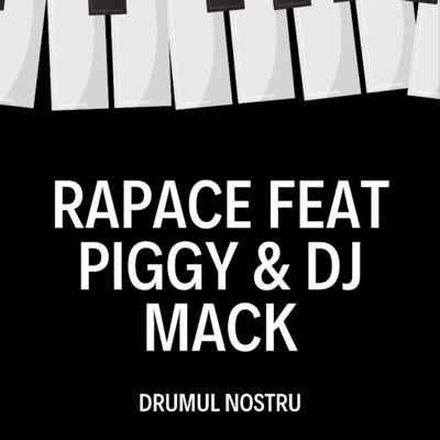 Drumul Nostru (feat. Piggy & DJ Mack) - Single