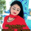 Milwe Aau Kaise Aau - Single