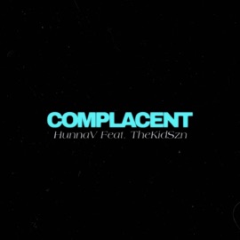 Complacent (feat. Thekidszn) HunnaV