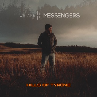 We Are Messengers Hills of Tyrone