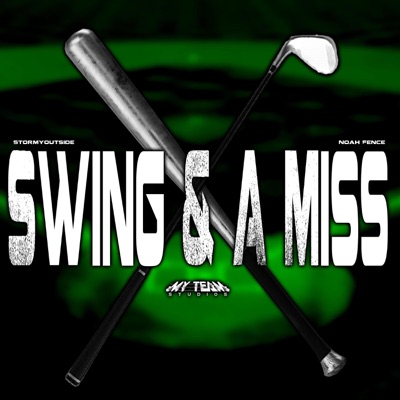 Swing & a Miss (feat. Noah Fence) - Single