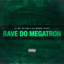 Rave do Megatron (feat. Mc GW, Mc Renan, DJ Bruno Prado, Mc Pett & Mc Bobii) DJ M7 Detona