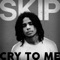 Cry To Me - Skip Marley lyrics