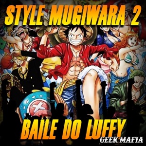 Style Mugiwara 2  Baile do Luffy
