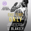 One Time Only (Unabridged) - L. Blakely & Lauren Blakely