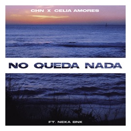 No Queda Nada Neka Bnk, CHN & CELIA AMORES