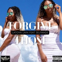 FORGIVE THOSE (feat. Selfmade) - Single - Latoya Lain