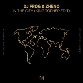 In the City (King Topher Edit) Dj Frog & Zheno
