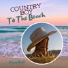 Country Boy To The Beach