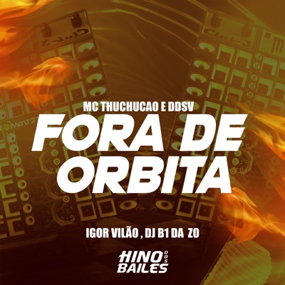 Fora de Orbita (feat. MC TCHUTCHUCÃO) - Single
