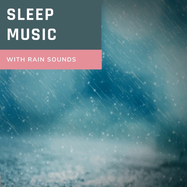 Sleep Music with Rain Sounds