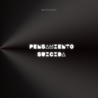 Pensamiento Suicida - Single - Batijuanes