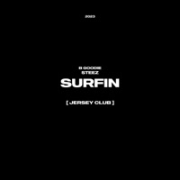 Surfin (Jersey Club) - Single - SteezTheProducer & B Goodie