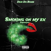 Smokin On My Ex - Single - Dezi Da Bomb Diva
