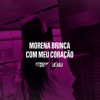 Morena Brinca Com Meu Coração - Single