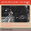 One Day You'll Learn / Easy to Love - Single