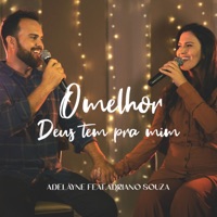 O Melhor Deus Tem pra Mim (feat. Adriano Souza) - Single - Adelãyne