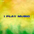 I Play Music