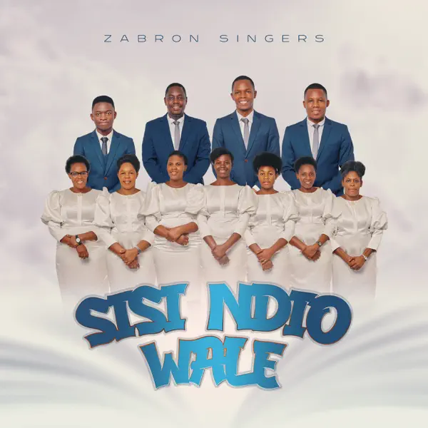 Sisi Ndio Wale — Zabron Singers