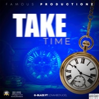 Take Time (feat. G-Blaze & LovahBoyJoel) - Single - Famous Productionz