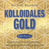 KOLLOIDALES GOLD [432 Hertz] - Michael Reimann