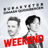 Weekend - Burak Yeter & Dimash Qudaibergen
