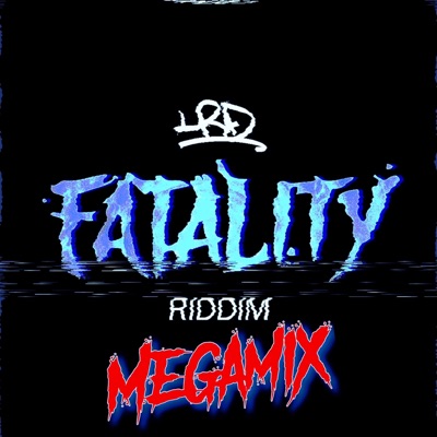 Fatality Riddim (Megamix) - Single
