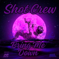 Bring Me Down - Single - Shot Crew